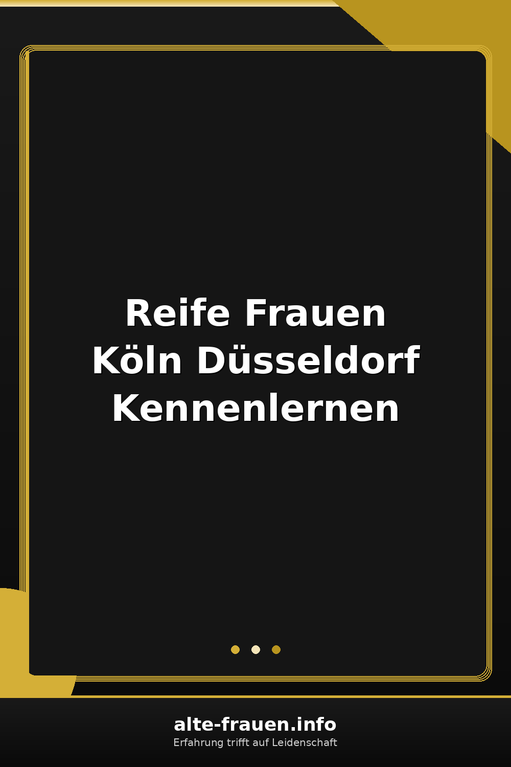 Reife Frauen in Köln und Düsseldorf